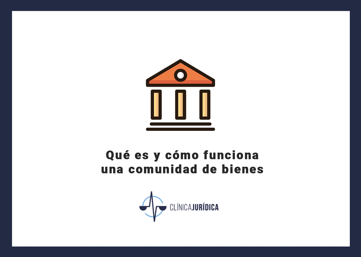 Qué es y cómo funciona una comunidad de bienes