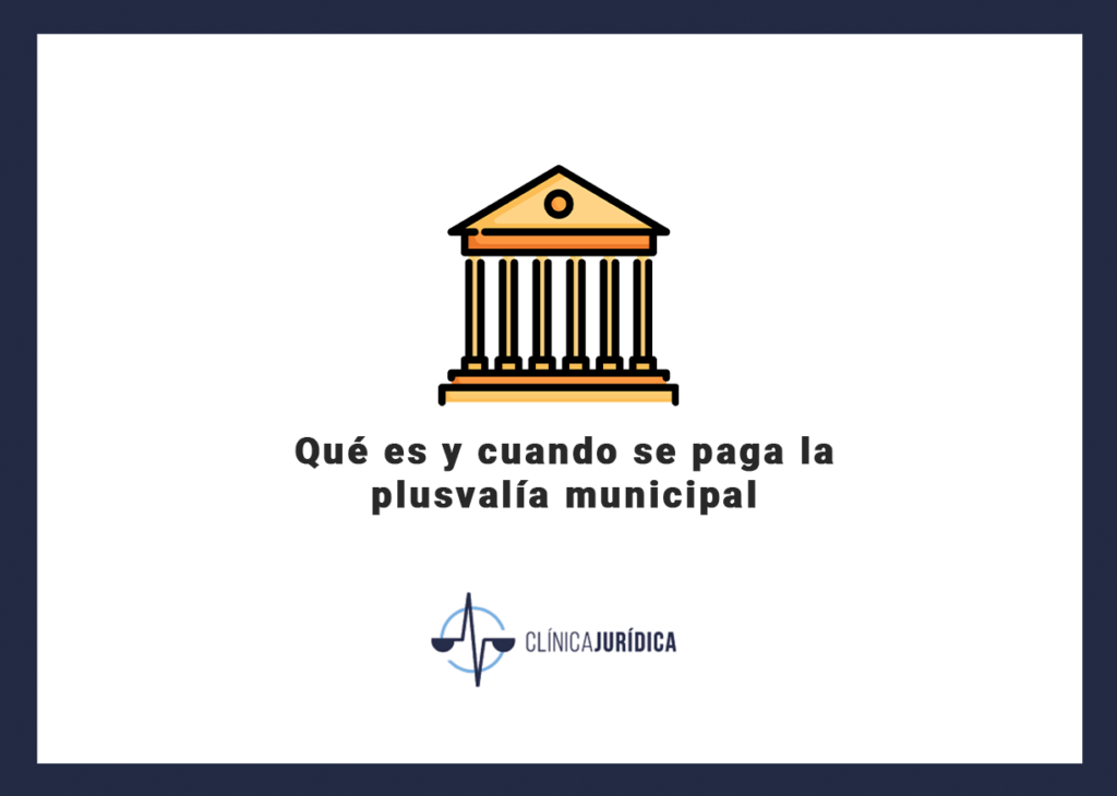 Qué es y cuando se paga la plusvalía municipal
