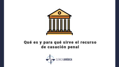 Qué es y para qué sirve el recurso de casación penal