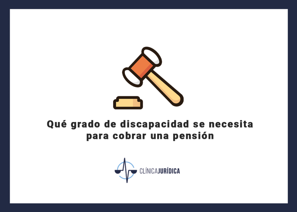 Qué grado de discapacidad se necesita para cobrar una pensión