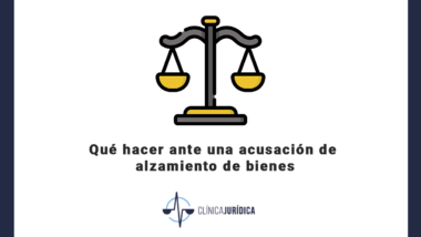 Qué hacer ante una acusación de alzamiento de bienes