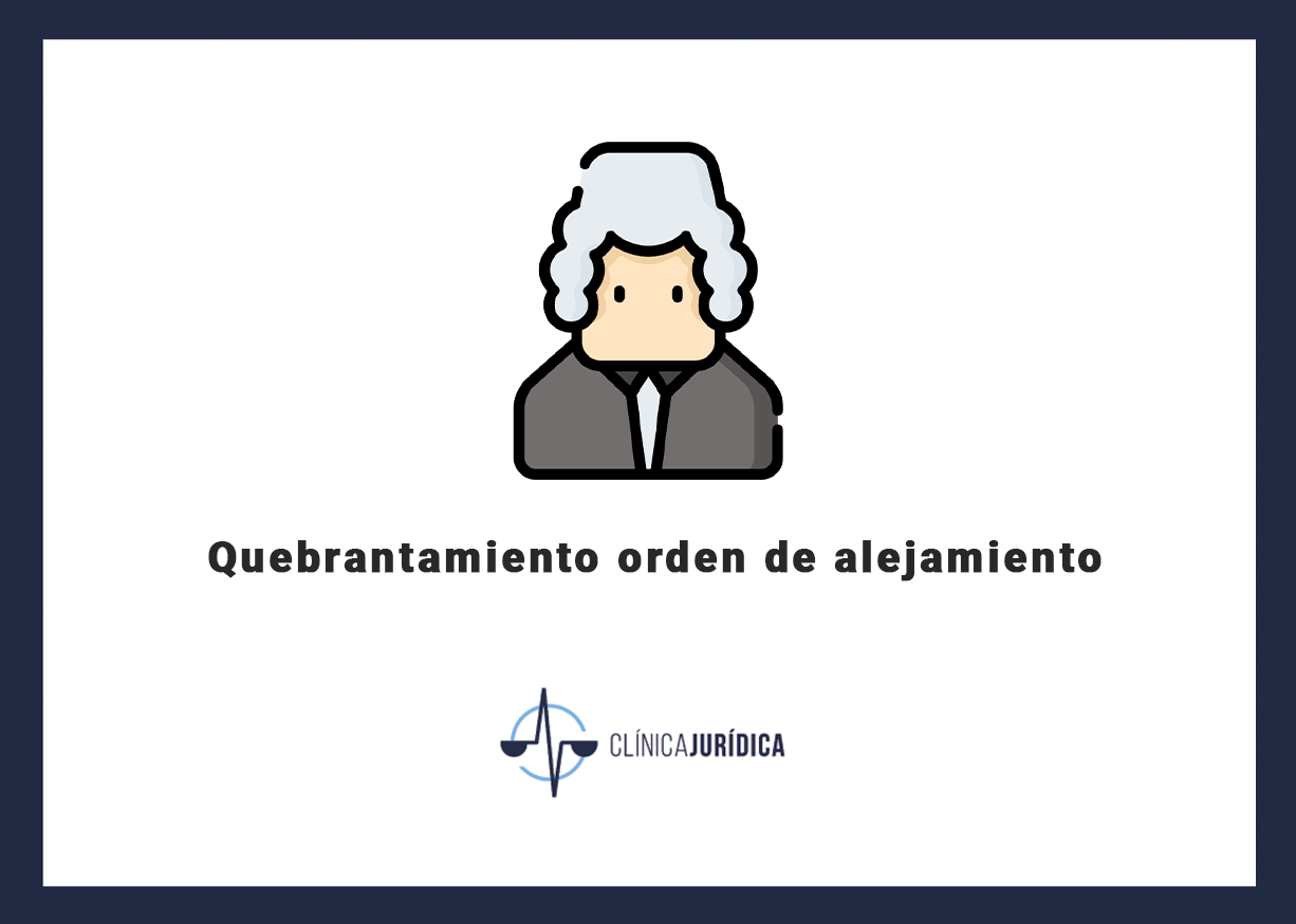 Quebrantamiento orden de alejamiento