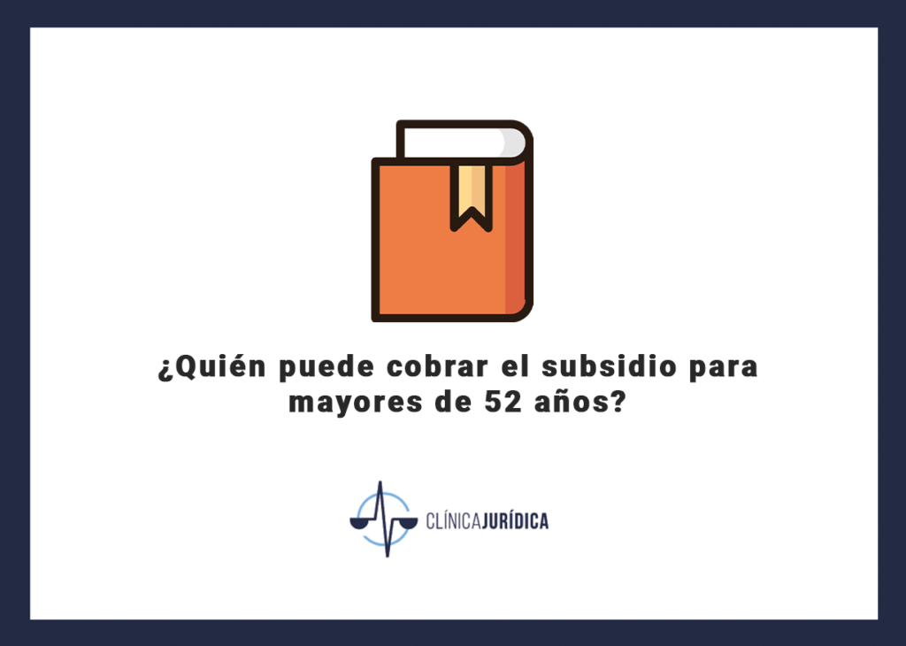 ¿Quién puede cobrar el subsidio para mayores de 52 años?