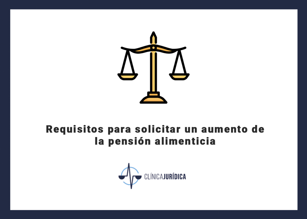 Requisitos para solicitar un aumento de la pensión alimenticia
