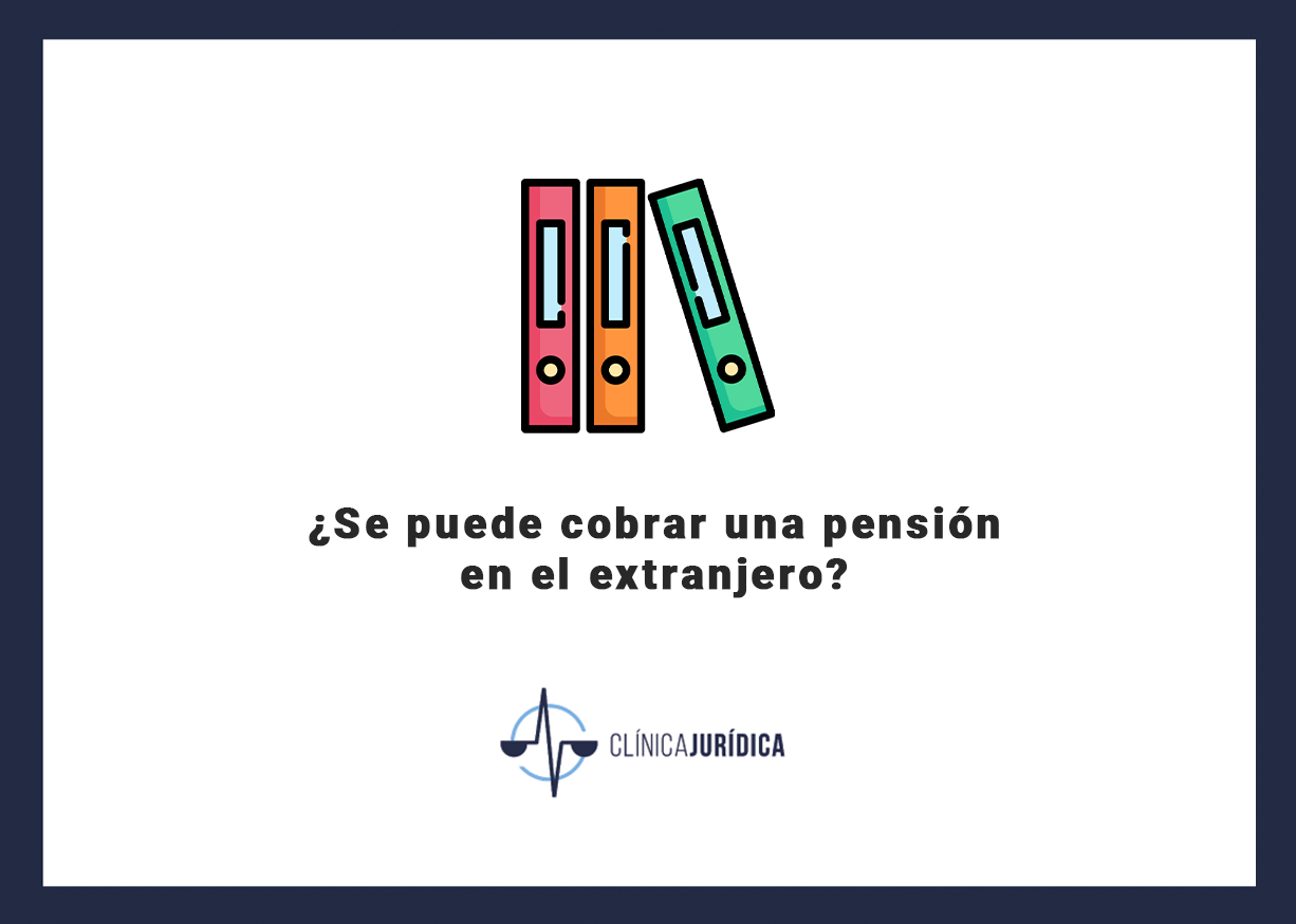 ¿Se puede cobrar una pensión en el extranjero?