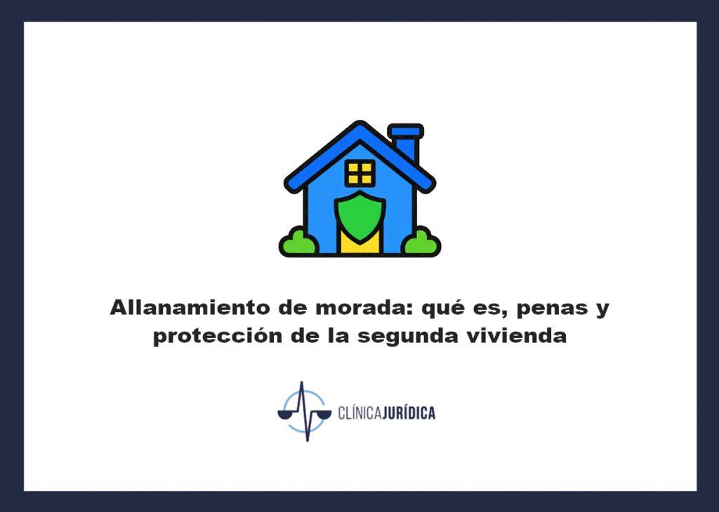 Allanamiento de morada: qué es, penas y protección de la segunda vivienda
