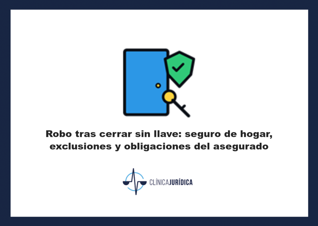 Portada: Robo tras cerrar sin llave: seguro de hogar, exclusiones y obligaciones del asegurado