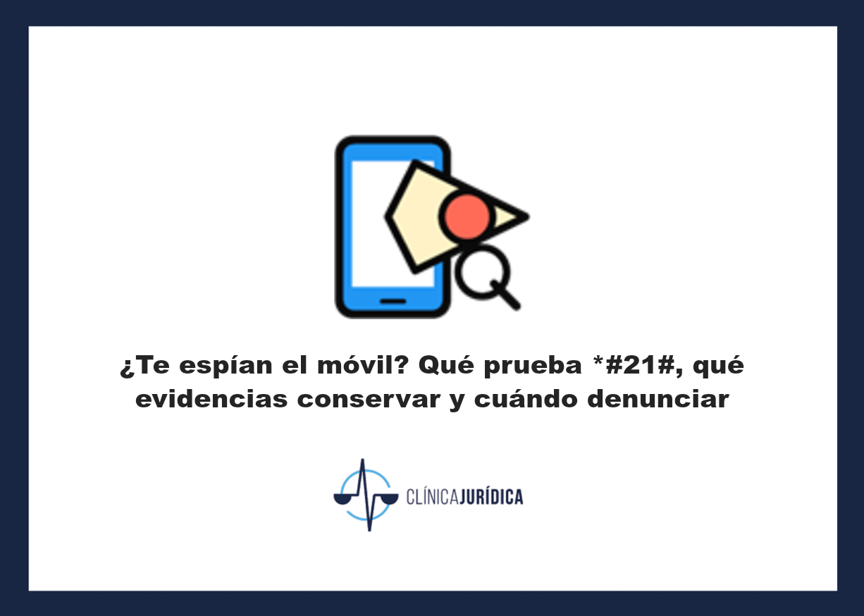 Portada: ¿Te espían el móvil? Qué prueba *#21#, qué evidencias conservar y cuándo denunciar