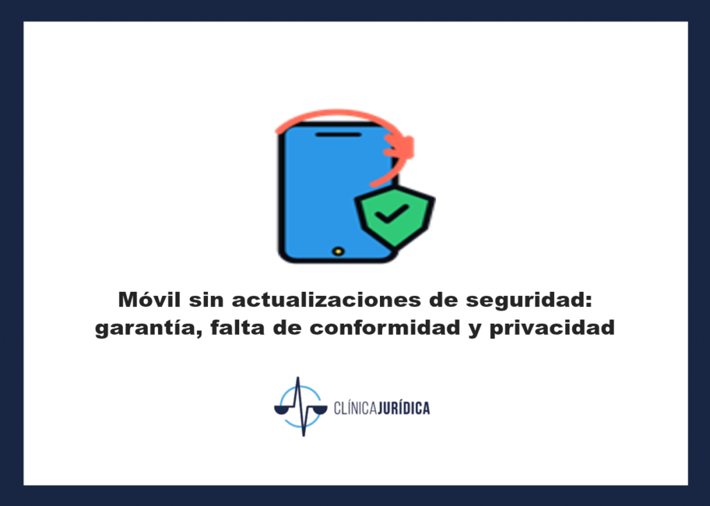 Portada: Móvil sin actualizaciones de seguridad: garantía, falta de conformidad y privacidad