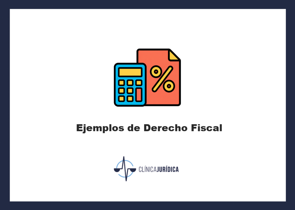 Ejemplos de Derecho Fiscal