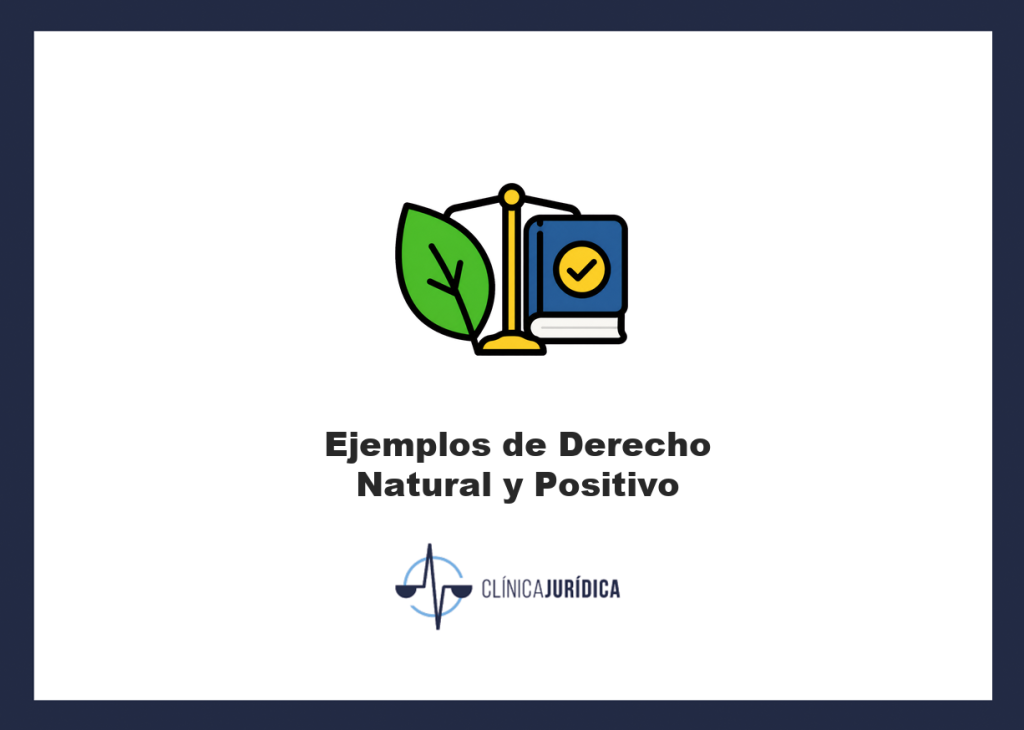 Ejemplos de Derecho Natural y Positivo