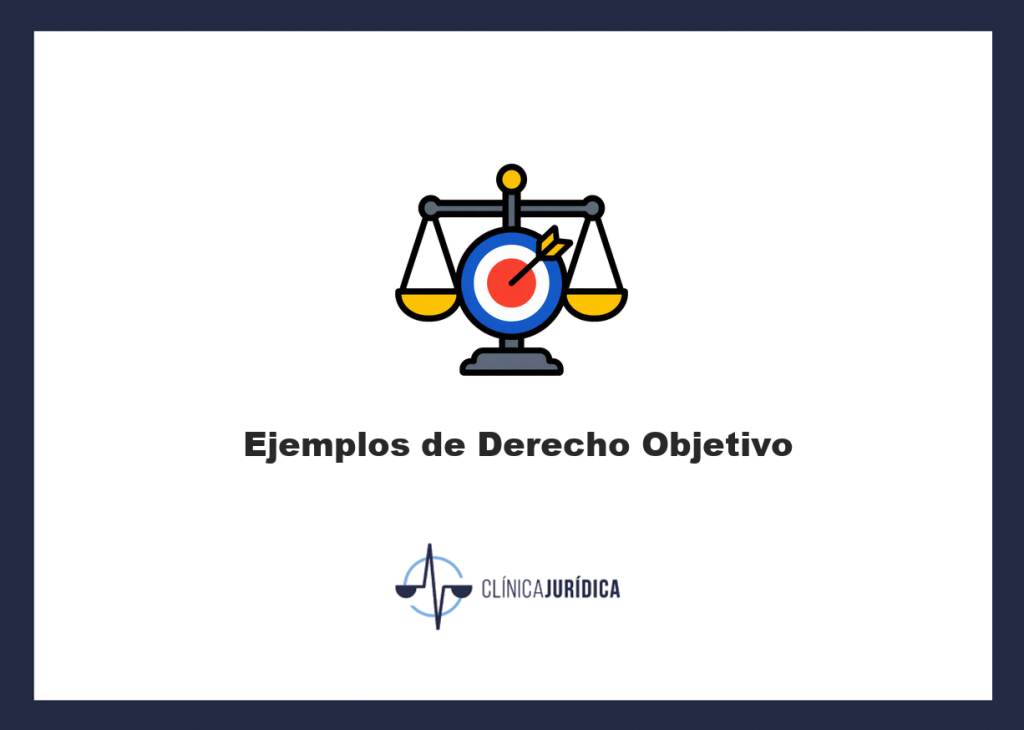 Ejemplos de Derecho Objetivo