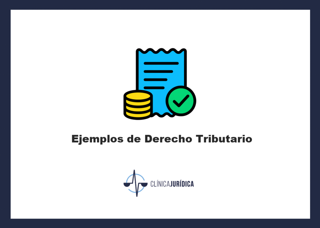 Ejemplos de Derecho Tributario