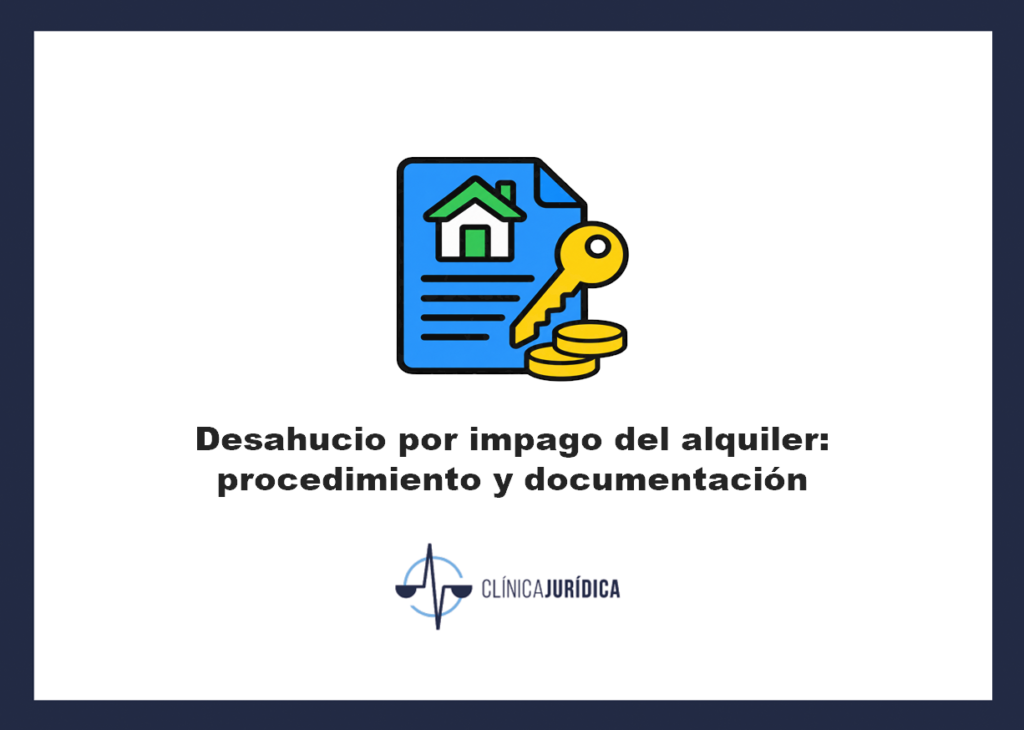 Desahucio por impago del alquiler: procedimiento y documentación