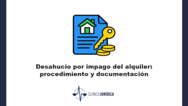 Desahucio por impago del alquiler: procedimiento y documentación
