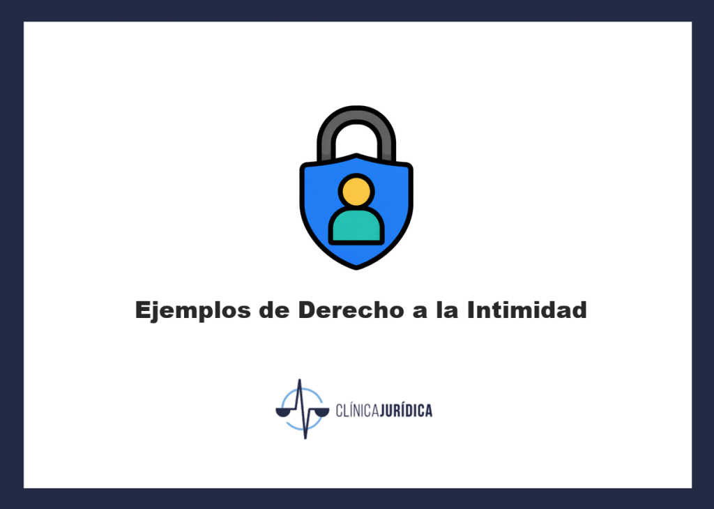 Ejemplos de Derecho a la Intimidad