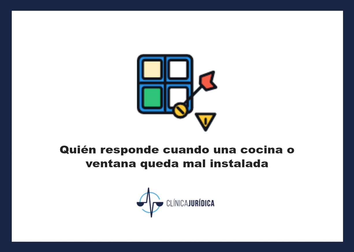 Portada: Quién responde cuando una cocina o ventana queda mal instalada