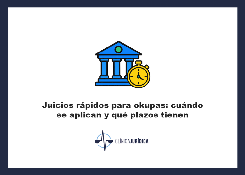 Juicios rápidos para okupas: cuándo se aplican y qué plazos tienen