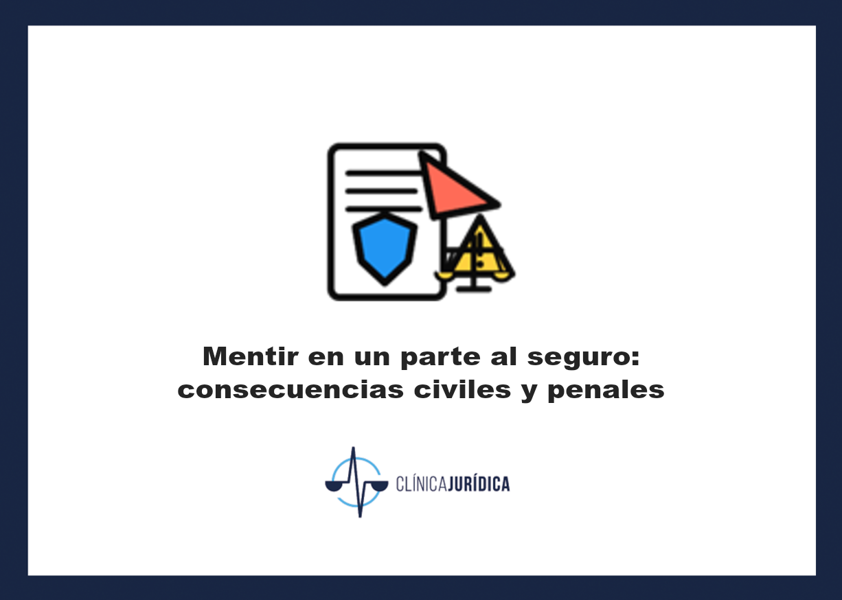 Portada: Mentir en un parte al seguro: consecuencias civiles y penales