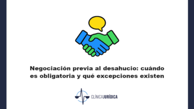 Negociación previa al desahucio: cuándo es obligatoria y qué excepciones existen