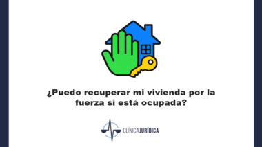 ¿Puedo recuperar mi vivienda por la fuerza si está ocupada?