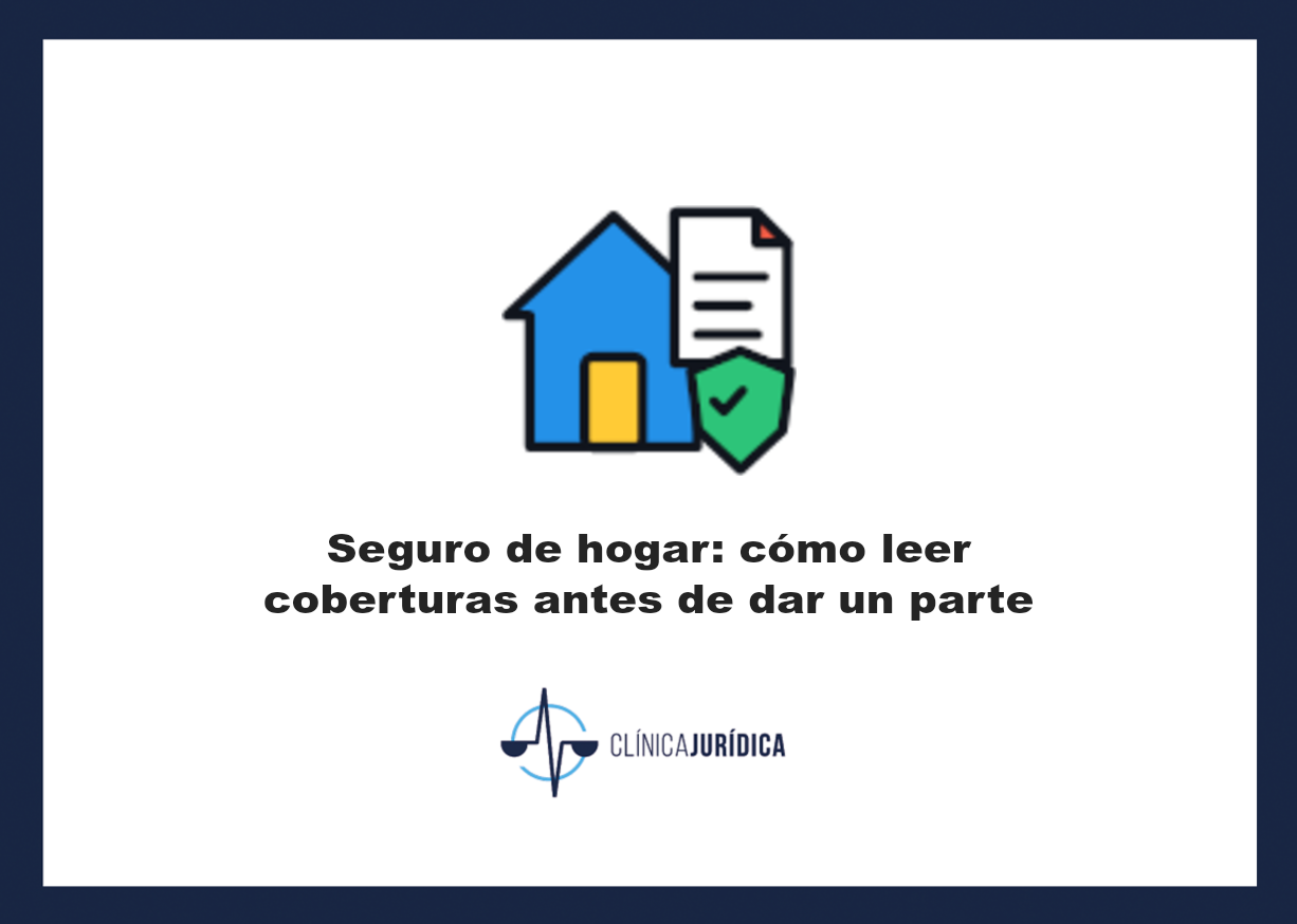 Portada: Seguro de hogar: cómo leer coberturas antes de dar un parte