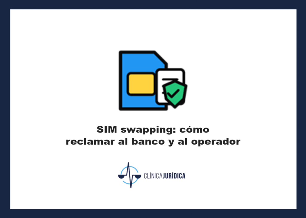 Portada: SIM swapping: cómo reclamar al banco y al operador