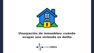 Usurpación de inmuebles: cuándo ocupar una vivienda es delito