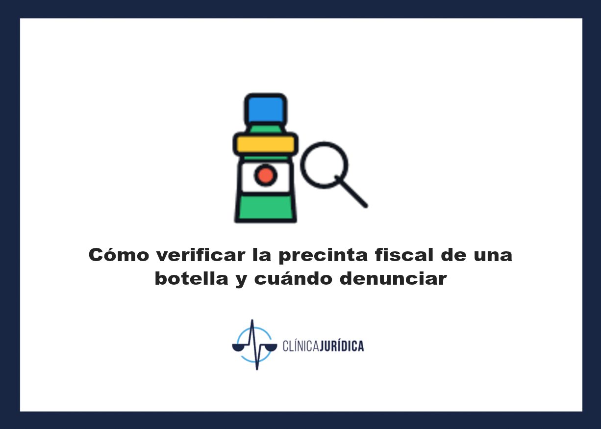 Portada: Cómo verificar la precinta fiscal de una botella y cuándo denunciar